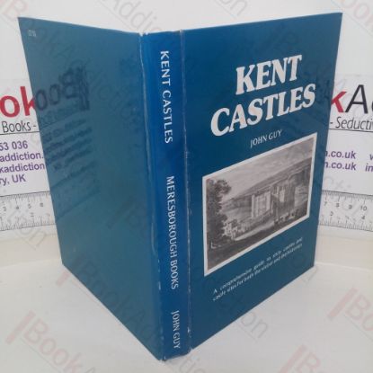 Picture of Kent Castles: A Comprehensive Guide to Sixty Castles and Castle Sites for Both the Visitor and the Historian