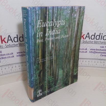 Picture of Eucalypts in India: Past, Present and Future (Proceedings of the National Seminar on Eucalypts in Indian Forestry, held at Kerala Forest Research Institute, January 1984)