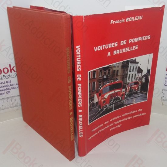 Picture of Voitures de Pompiers A Bruxelles: Historique des Vehicules Automobiles de Services d'Incendie de l'agglomeration Bruxelloise, 1907-1987 [Fire Engines in Brussels: A History of Motor Vehicles in the Fire Service in the Metropolitan Area of Brussels, 1907-1987]