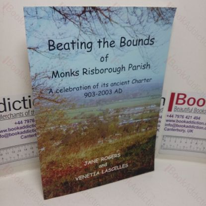 Picture of Beating the Bounds of Monks Risborough Parish: A Celebration of its Ancient Charter, 903-2003 AD (Signed and Inscribed)