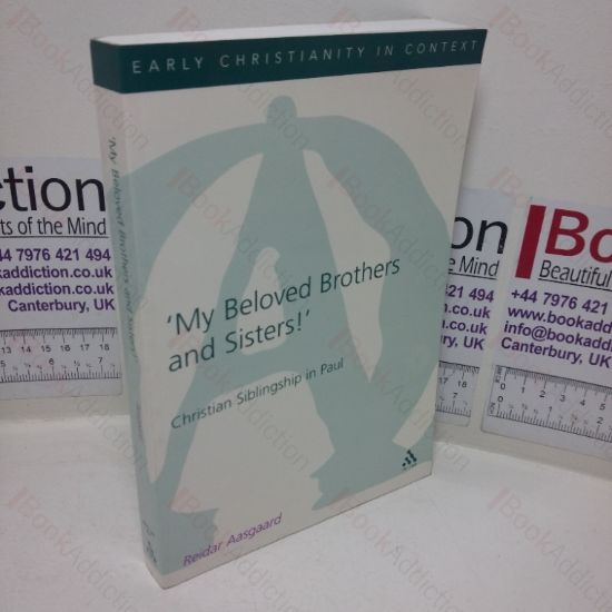 Picture of My Beloved Brothers and Sisters: Christian Siblingship in Paul (The Library of New Testament Studies series)