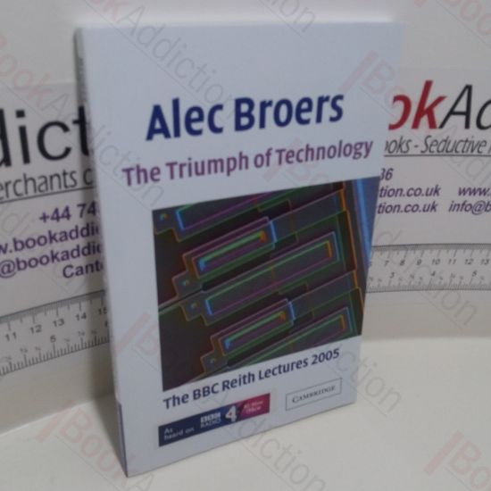 Picture of The Triumph of Technology : The BBC Reith Lectures, 2005