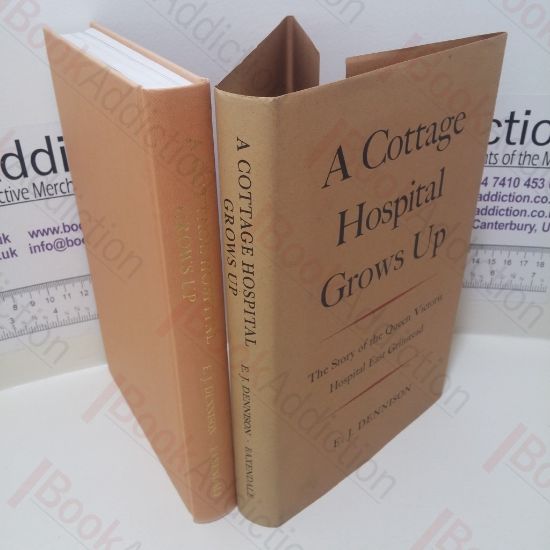 Picture of A Cottage Hospital Grows Up : The Story of the Queen Victoria Hospital, East Grinstead