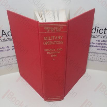 Picture of Military Operations, France and Belgium, 1914 : Mons, the Retreat to the Seine, the Marne and the Aisne, August-October 1914 (Official History of the Great War Series, Volume 1)