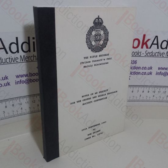 Picture of The London Rifle Brigade (Prince Consort's Own) Mainly Miniatures:  Notes on an Exhibit for the Orders and Medals Research Society Convention, September 1993