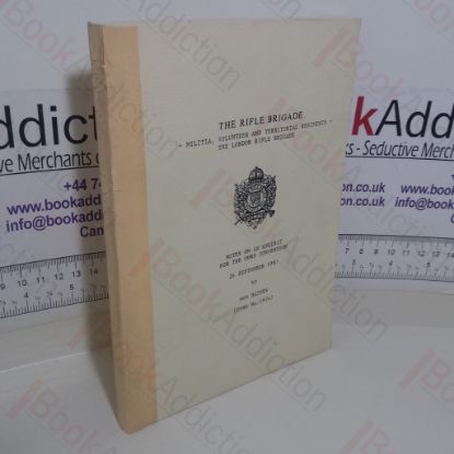 Picture of The Rifle Brigade: Militia, Vounteer and Territorial Regiments - The London Rifle Brigade:  Notes on an Exhibit for the Orders and Medals Research Society Convention, September 1987