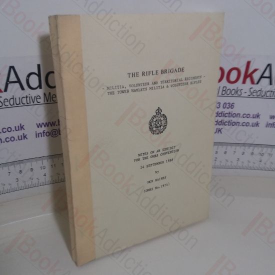 Picture of The Rifle Brigade: Militia, Vounteer and Territorial Regiments - The Tower Hamlets Militia and Volunteer Rifles:  Notes on an Exhibit for the Orders and Medals Research Society Convention, September 1988