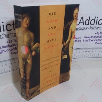 Picture of Did Adam and Eve Have Navels? Discourses on Reflexology, Numerology, Urine Therapy, and Other Dubious Subjects