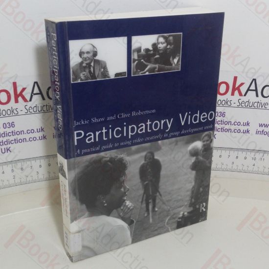 Picture of Participatory Video: A Practical Approach to Using Video Creatively in Group Development Work