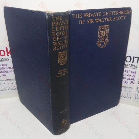 Picture of The Private Letter-books of Sir Walter Scott: Selections from the Abbotsford Manuscripts, with a Letter to the Reader from Hugh Walpole