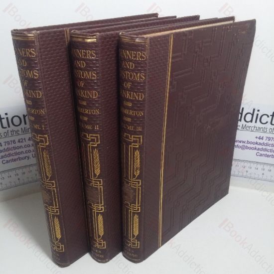 Picture of Manners and Customs of Mankind, Their Origins and Their Observance Throughout the World Today (volumes I, II and III)