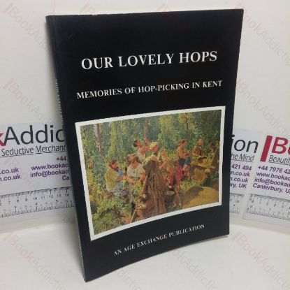 Picture of Our Lovely Hops: Memories of Hop-picking in Kent
