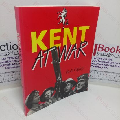 Picture of Kent at War: The Unconquered County, 1939-1945