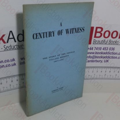 Picture of A Century of Witness: The Story of the Fifield Village Mission, 1867-1967