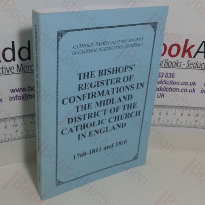 Picture of The Bishops' Register of Confirmations in the Midland District of the Catholic Church in England, 1768-1811 and 1816 (Catholic Family History Society Occasional Publication Series, No. 3)