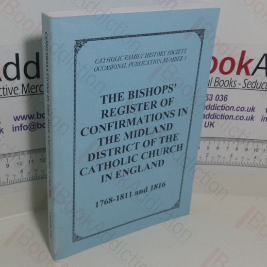 Picture of The Bishops' Register of Confirmations in the Midland District of the Catholic Church in England, 1768-1811 and 1816 (Catholic Family History Society Occasional Publication Series, No. 3)