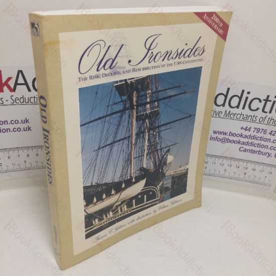 Picture of Old Ironsides: The Rise, Decline, and Resurrection of the USS Constitution