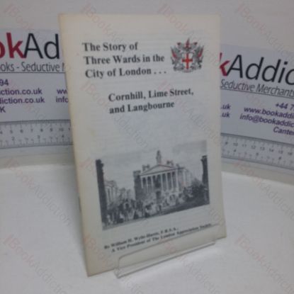 Picture of The Story of Three Wards in the City of London: Cornhill, Lime Street, and Langbourne