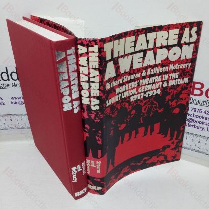 Picture of Theatre as a Weapon: Workers' Theatre in the Soviet Union, Germany & Britain; 1917-1934
