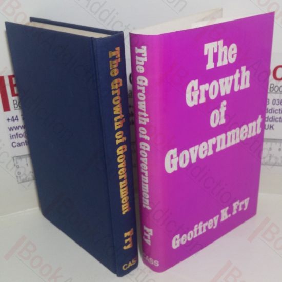 Picture of The Growth of Government: The Development of Ideas About the Role of the State and the Machinery and Functions of Government in Britain Since 1780