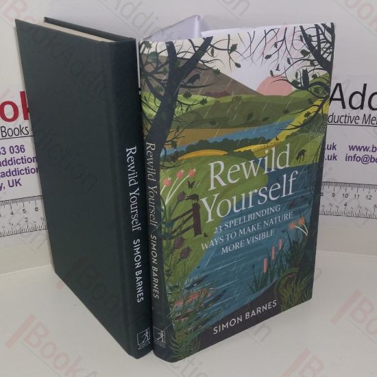 Picture of Rewild Yourself : Twenty Three  Spell-binding Ways to Make Nature More Visible
