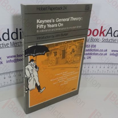 Picture of Keynes's General Theory: Fifty Years on -  Its Relevance and Irrelevance to Modern Times (Hobart Paperback series, No. 24)