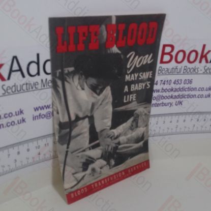 Picture of Life Blood - You May Save a Baby's Life (Blood Transfusion Service Leaflet, 1951)