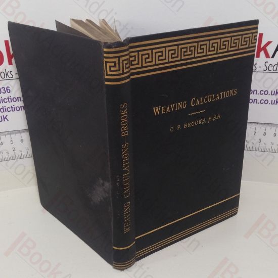 Picture of Weaving Calculations: A Guide to Calculations Relating to Cotton Yarn and Cloth and those regarding all Processes of Cotton Weaving