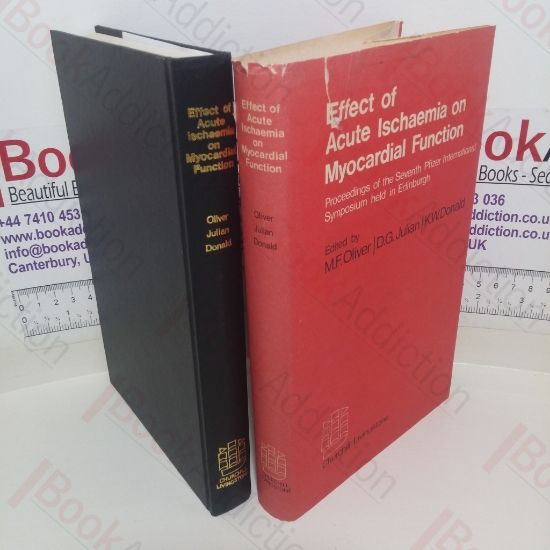 Picture of Effect of Acute Ischaemia on Myocardial Function: Proceedings of the Seventh Pfizer International Symposium, Edinburgh from 29-31 May 1972