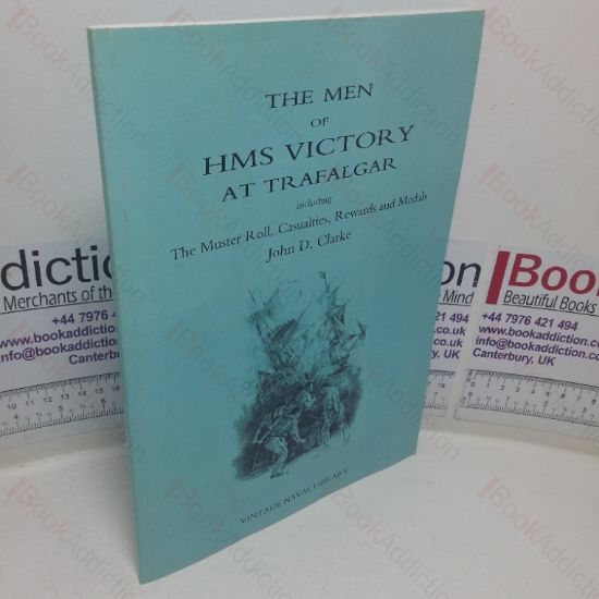 Picture of The Men of HMS Victory at Trafalgar, Including the Muster Roll of HMS Victory, Causalities, Parliamentary Grant, Prize Money, Lloyd's Patriotic Fund Rewards, Medals, Pay Rates