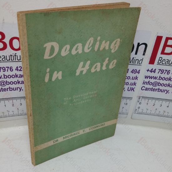 Picture of Dealing in Hate: The Development of Ant-German Propaganda