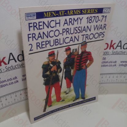 Picture of French Army 1870-71 Franco-Prussian War 2 : Republican Troops (Men-at-Arms Series, No. 237)