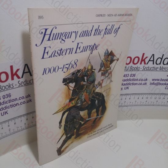 Picture of Hungary and the Fall of Eastern Europe 1000-1568 (Men-at-Arms Series, No. 195)