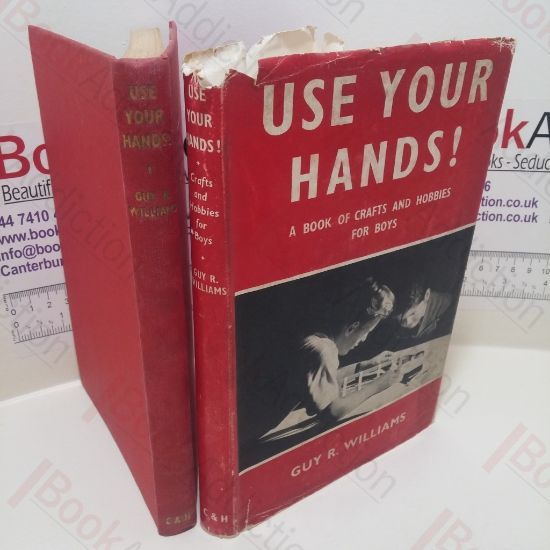 Picture of Use Your Hands! A Book of Crafts and Hobbies for Boys
