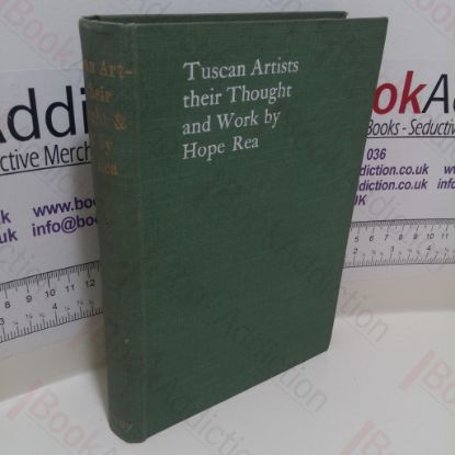 Picture of Tuscan Artists and their Thought and Work, With Notes on Other Schools, Principally for the Use of Travellers