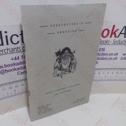 Picture of Grandmother's Remedies, Being a Collection of Some Bygone Aids in Sickness