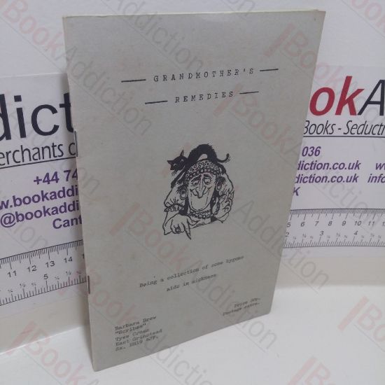 Picture of Grandmother's Remedies, Being a Collection of Some Bygone Aids in Sickness