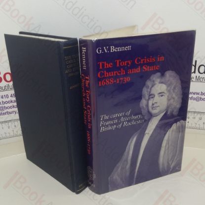 Picture of The Tory Crisis in Church and State, 1688-1730: The Career of Francis Atterbury, Bishop of Rochester