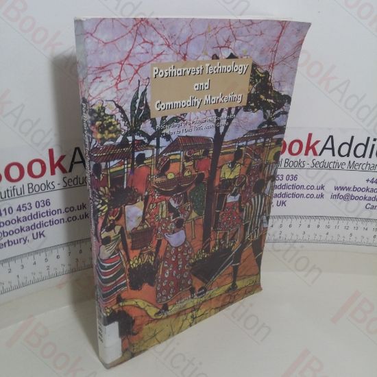 Picture of Postharvest Technology and Commodity Marketing (Proceedings of the a Postharvest Conference, 2 November to 1 December 1995, Accra, Ghana)