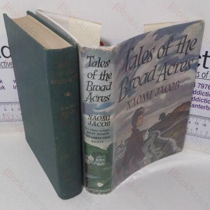 Picture of Tales of the Broad Acres (containing Sally Scarth; The Loaded Stick; and Roots)