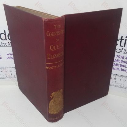 Picture of The Courtships of Queen Elizabeth: A History of the Various Negotiations for Her Marriage