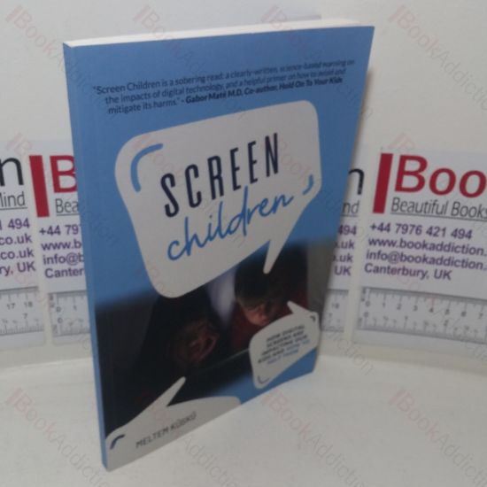 Picture of Screen Children: How Digital Screens are Impacting Our Kids and How to Help Them