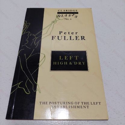 Picture of Left High and Dry : The Posturing of the Left Establishment (Claridge Blasts, No. 1)