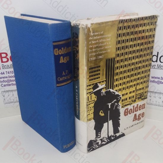 Picture of Golden Age: The Story of the Industrialisation of South Africa and the Part Played in it by the Corner House Group of Companies, 1910-1967