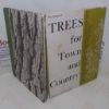 Picture of Trees for Town and Country: A Selection of Sixty Trees Suitable for General Cultivation in England
