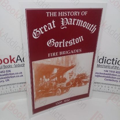 Picture of A History of Great Yarmouth and Gorleston Fire Brigades, 1509-1930