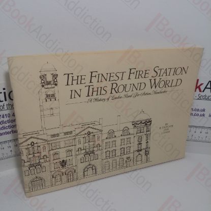 Picture of The Finest Fire Station in This Round World: A History of London Road Fire Station, Manchester
