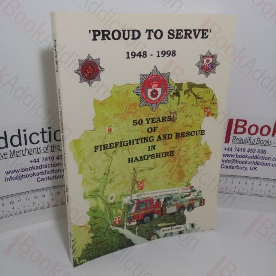 Picture of Proud to Serve, 1948-1998: 50 Years of Firefighting and Rescue in Hampshire