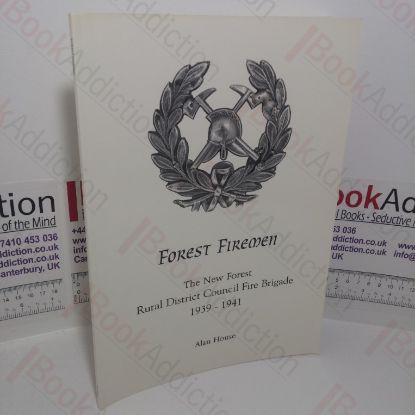 Picture of Forest Firemen: The New Forest Rural District Council Fire Brigade, 1939-1941