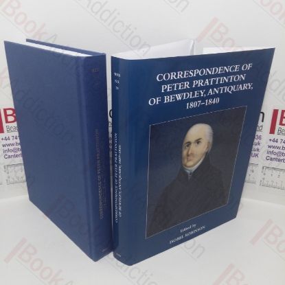 Picture of Correspondence of Peter Prattinton of Bewdley, Antiquary, 1807-1840 (Worcestershire Historical Society, New Series, Volume 29)